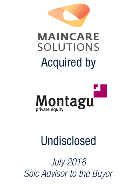 Bryan, Garnier & Co acts as Sole Financial Advisor to Montagu Private Equity on the acquisition of Maincare Solutions 